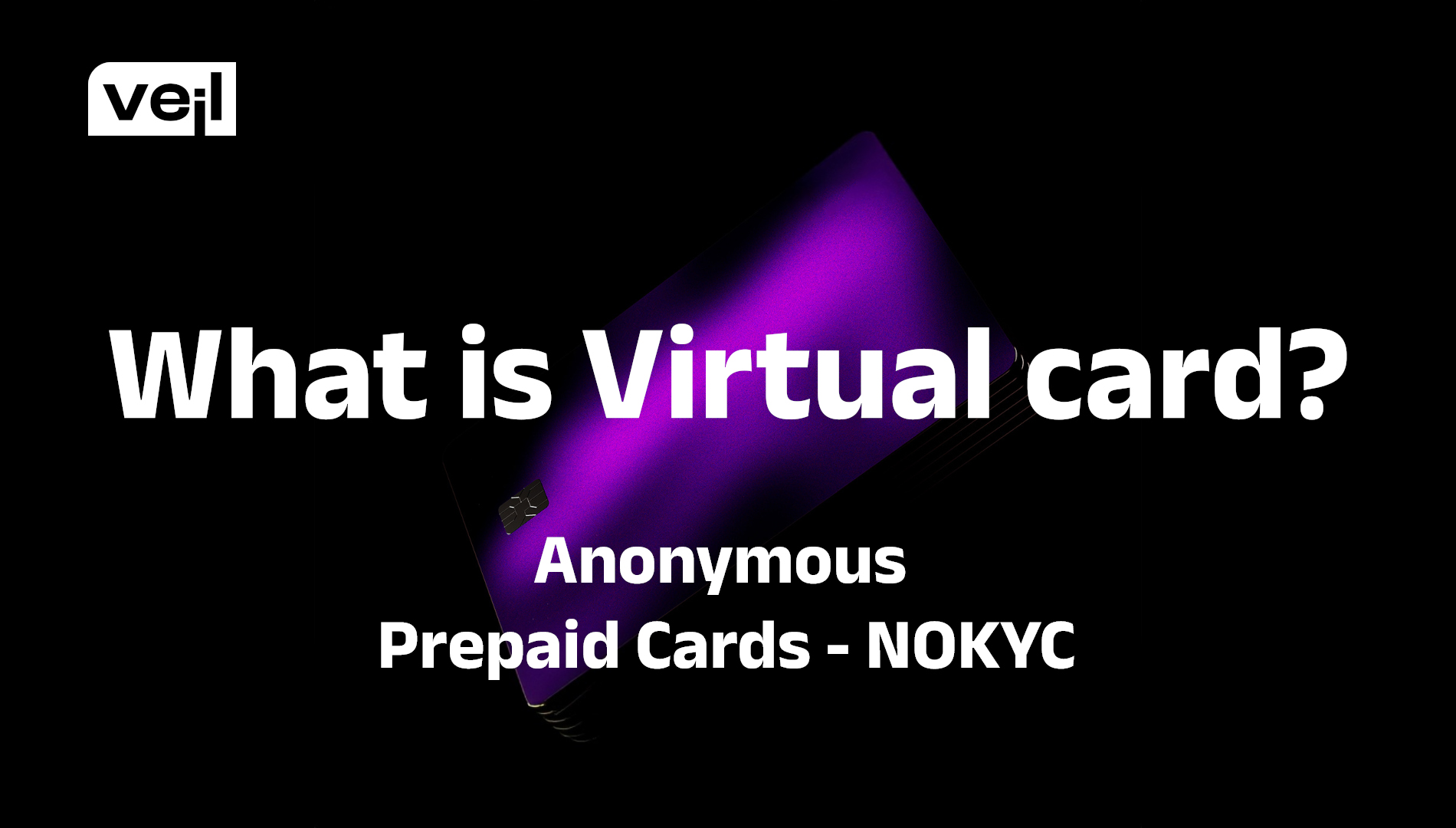 What is a virtual card — anonymous, no-KYC prepaid virtual cards by Veil